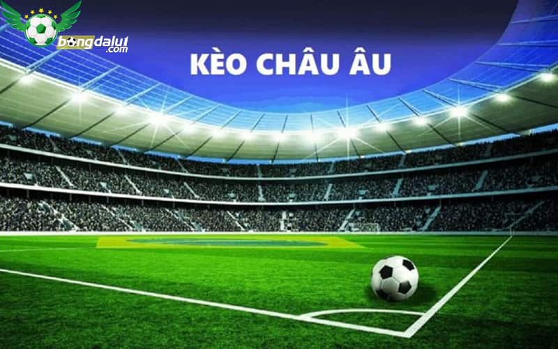 Hướng dẫn cách đọc kèo Châu Âu